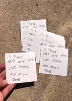 IS THEIR ANYONE WHO CAN TRNUE ME INTO A DOG? STICKER