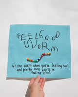 FEEL GOOD WORM, FABRIC POSTER
